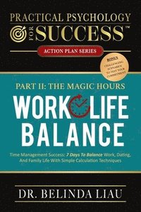 bokomslag Practical Psychology For Success Work-Life Balance Part II The Magic Hours