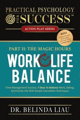 bokomslag Practical Psychology For Success Work-Life Balance Part II The Magic Hours