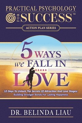 bokomslag Practical Psychology For Success Five Ways We Fall In Love