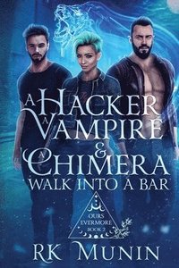 bokomslag Hacker, Vampire, and Chimera Walk into a Bar...