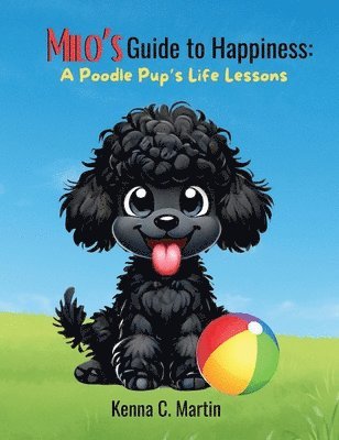 Kenna C. Martin, Kenna C Martin - Milo's Guide to Happiness: United States, Inbunden