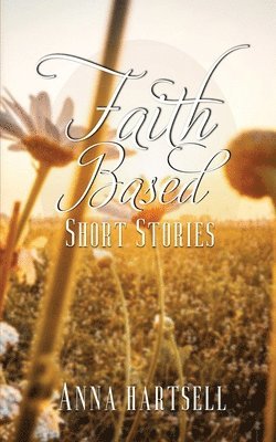 bokomslag Faith Based Short Stories