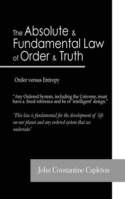 The Absolute and Fundamental Law of Order and Truth 1