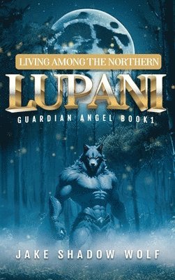 Living Among the Northern Lupani 1