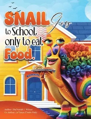 Sha'nariah Wilson, Latanya Yvette Patty - Snail Goes To School, Only To Eat Food, Häftad. Tillgänglighet: Lägg i varukorg