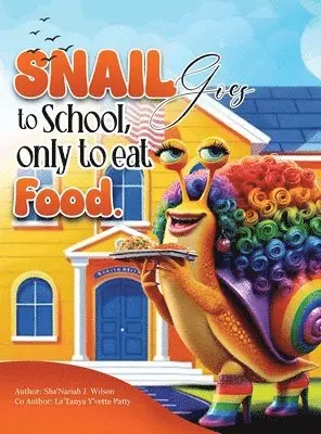 Sha'nariah Wilson, Latanya Yvette Patty - Snail Goes To School Only To Eat Food, Inbunden. Tillgänglighet: Lägg i varukorg