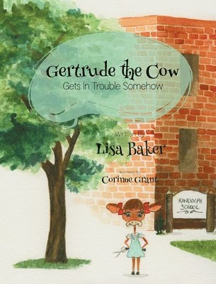 bokomslag Gertrude the Cow Gets in Trouble Somehow