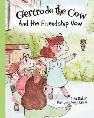 Gertrude the Cow And the Friendship Vow 1