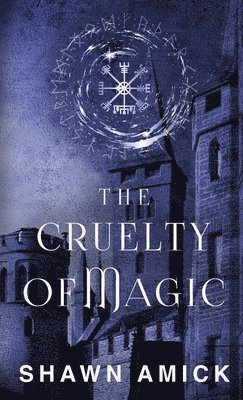 Shawn Amick - Cruelty of Magic, Inbunden