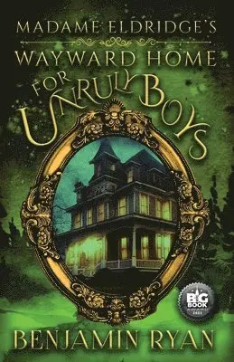 Benjamin Ryan - Madame Eldridge's Wayward Home for Unruly Boys, Häftad