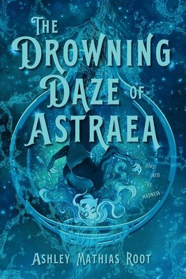 Ashley Mathias Root - Drowning Daze of Astraea, Häftad