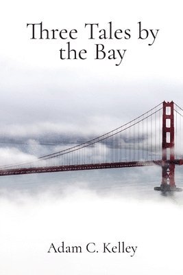 Adam C Kelley - Three Tales by the Bay, Häftad