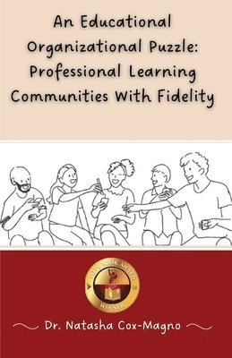 Natasha Cox-Magno - An Educational Organizational Puzzle: Professional Learning Communities With Fidelity, Häftad