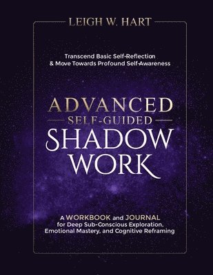 Leigh W Hart, Leigh W. Hart - Advanced Self-Guided Shadow Work, Häftad