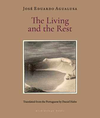 Jose Eduardo Agualusa - The Living and the Rest, Häftad