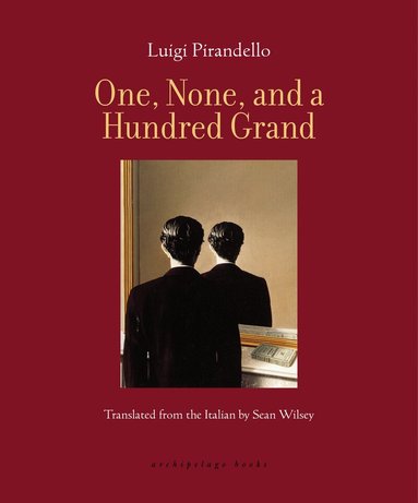 Luigi Pirandello, Sean Wilsey - One, None, and a Hundred Grand, Häftad