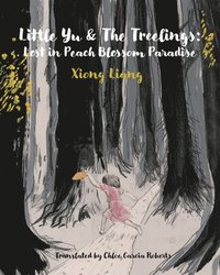 bokomslag Little Yu and the Treelings: Lost in Peach Blossom Paradise