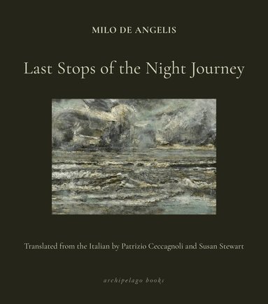 Milo de Angelis, Susan Stewart - Last Stops of the Night Journey, Häftad