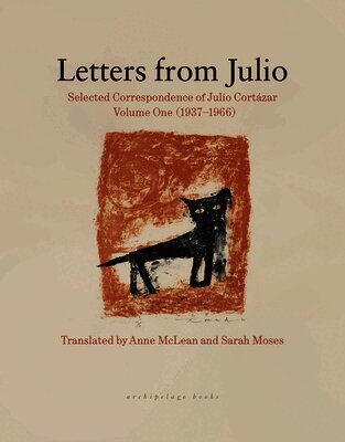 Julio Cortázar - From Julio: Selected Letters of Julio Cortàzar, Volume One (1937-1966), Häftad