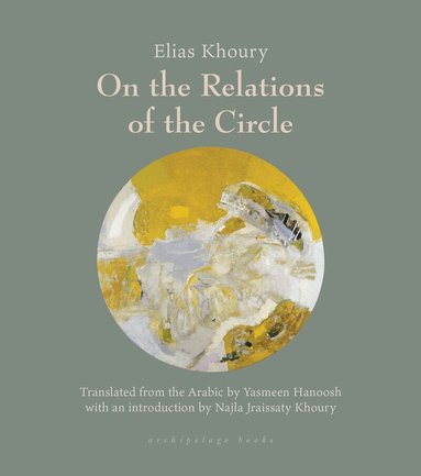 Elias Khoury, Yasmeen Hanoosh - On the Relations of the Circle, Häftad