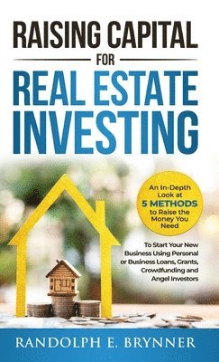 Raising Capital for Real Estate Investing 1