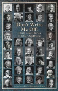 bokomslag Don't Write Me Off! Thirty-Nine Stories of Older Adulthood