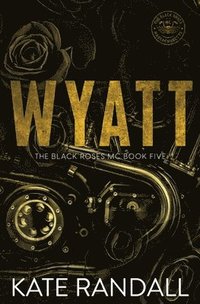bokomslag Wyatt: The Black Roses MC, Book Five