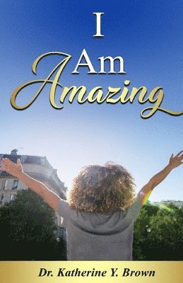 bokomslag I Am Amazing