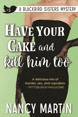Nancy Martin - Have Your Cake and Kill Him Too, Häftad