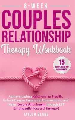 Taylor Blake - 8-Week Couples Relationship Therapy Workbook, Inbunden