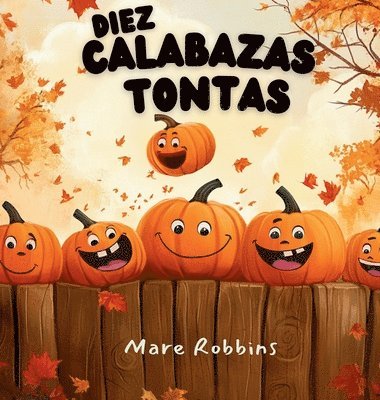 Mare Robbins - Diez Calabazas Tontas, Inbunden