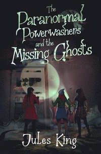 bokomslag The Paranormal Powerwashers and the Missing Ghosts