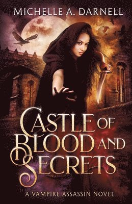 Michelle A Darnell, Michelle A. Darnell - Castle of Blood and Secrets, Häftad