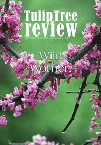bokomslag TulipTree Review Spring/Summer 2025 Wild Women issue 17