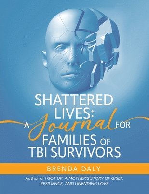 Brenda Daly - Shattered Lives: A Journal for Families of TBI Survivors, Häftad