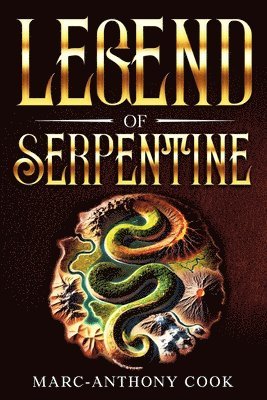 Marc-Anthony Cook - Legend of Serpentine, Häftad
