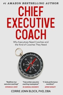 bokomslag Chief Executive Coach: Why Executives Need Coaches and the Kind of Coaches They Need