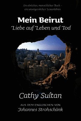 Mein Beirut: Liebe auf Leben und Tod