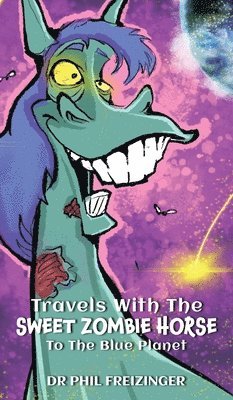 bokomslag Travels with the Sweet Zombie Horse `To the Blue Planet`