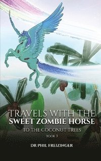 bokomslag Travels with the Sweet Zombie Horse