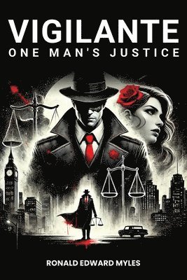 bokomslag Vigilante: One man's Justice: The Story of a Man Gone Bad and Half Saved by a Woman