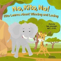 bokomslag No, Kito, No!: Kito Learns About Winning and Losing