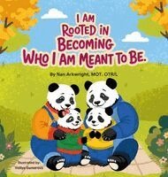 Nan Arkwright Mot Otrl - I Am Rooted in Becoming Who I Am Meant to Be, Inbunden