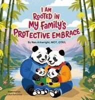 Nan Arkwright Mot Otrl - I Am Rooted in My Family's Protective Embrace, Inbunden