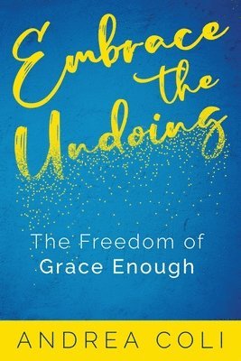 Embrace the Undoing