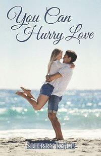 bokomslag You Can Hurry Love: A Small Town Feel-Good Romance