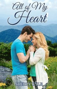 bokomslag All of My Heart: A Small Town Feel-Good Romance