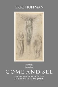 bokomslag &#1489;&#1493;&#1488; &#1493;&#1514;&#1512;&#1488;&#1492; &#941;&#955;&#945; &#957;&#945; &#948;&#949;&#953;&#962; Come and See: A Verse Interpretatio