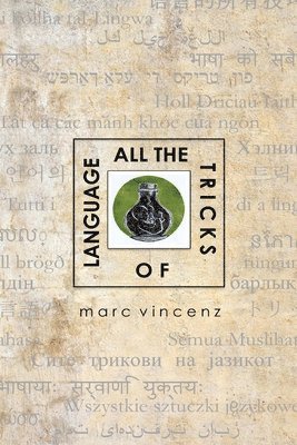 Marc Vincenz - All the Tricks of Language, Häftad