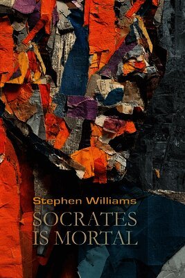 Stephen Williams - Socrates is Mortal, Häftad